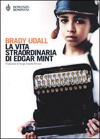 La vita straordinaria di Edgar Mint - Brady Udall - copertina