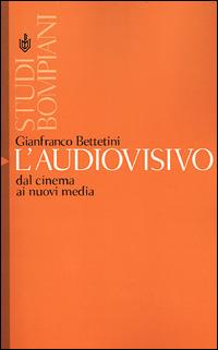 L' audiovisivo. Dal cinema ai nuovi media - Gianfranco Bettetini - copertina