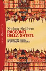 Racconti della Shtetl. Scene di vita ebraica in un'Europa scomparsa