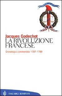 La Rivoluzione francese. Cronologia commentata 1787-1799 - Jacques Godechot - copertina