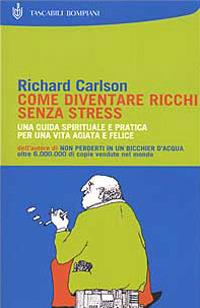 Come diventare ricchi senza stress - Richard Carlson - copertina