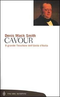 Cavour. Il grande Tessitore dell'Unità d'Italia - Denis Mack Smith - copertina