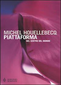 Piattaforma. Nel centro del mondo - Michel Houellebecq - copertina
