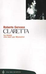 Claretta. La donna che morì per Mussolini