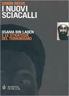 I nuovi sciacalli. Osama bin Laden e le strategie del terrorismo - Simon Reeve - 2