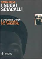 I nuovi sciacalli. Osama bin Laden e le strategie del terrorismo - Simon Reeve - 2