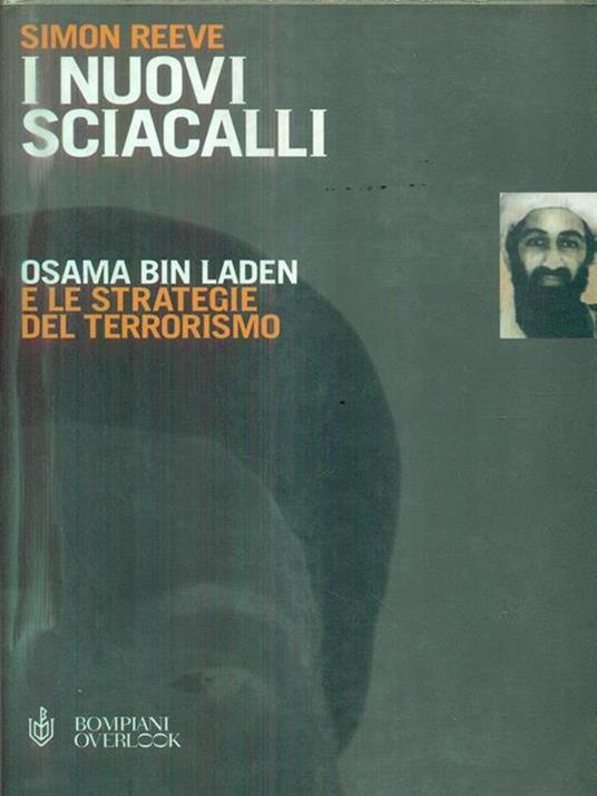 I nuovi sciacalli. Osama bin Laden e le strategie del terrorismo - Simon Reeve - 5