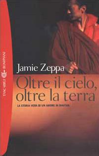 Oltre il cielo, oltre la terra. La storia vera di un amore in Bhutan - Jamie Zeppa - copertina