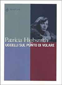 Uccelli sul punto di volare - Patricia Highsmith - copertina