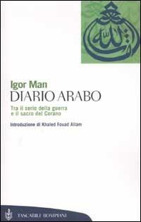 Diario arabo. Tra il serio della guerra e il sacro del Corano - Igor Man - copertina