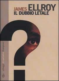 Il dubbio letale - James Ellroy - copertina