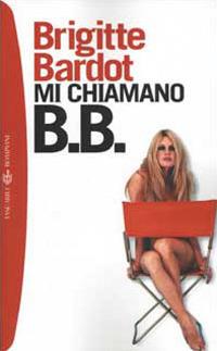 Mi chiamano B. B. - Brigitte Bardot - copertina