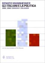 Gli italiani e la politica. 2002-2003 consensi e delusioni