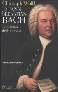 Johann Sebastian Bach. La scienza della musica - Christoph Wolff - copertina
