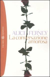 La conversazione amorosa - Alice Ferney - copertina