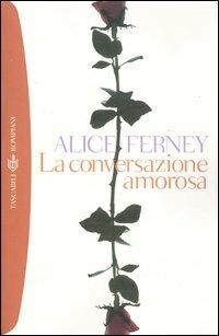 La conversazione amorosa - Alice Ferney - copertina