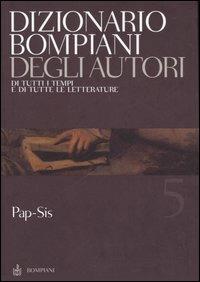 Dizionario Bompiani degli autori. Di tutti i tempi e di tutte le letterature. Vol. 5: Pap-Sis - copertina