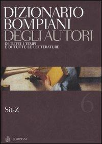 Dizionario Bompiani degli autori. Di tutti i tempi e di tutte le letterature. Vol. 6: Sit-Z - copertina