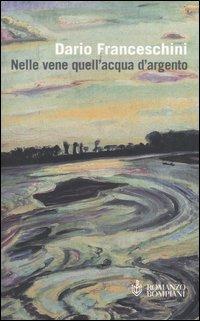 Nelle vene quell'acqua d'argento - Dario Franceschini - copertina