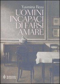 Uomini incapaci di farsi amare - Yasmina Reza - copertina