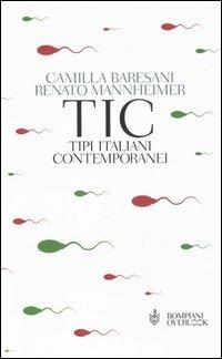 TIC Tipi Italiani Contemporanei - Camilla Baresani,Renato Mannheimer - copertina