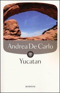 Yucatan - Andrea De Carlo - copertina