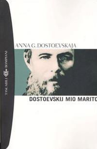 Dostoevskij, mio marito - Anna Grigor'evna Dostoevskaja - copertina