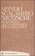 Nietzsche. Frammenti di una biografia per versi e voce