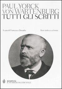 Tutti gli scritti. Testo tedesco a fronte - Paul Yorck von Wartenburg - copertina