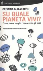 Su quale pianeta vivi? Come vivere meglio conoscendo gli astri