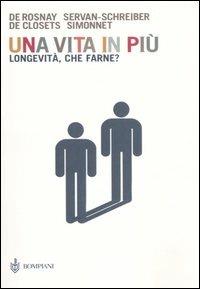 Una vita in più. Longevità, che farne? - copertina