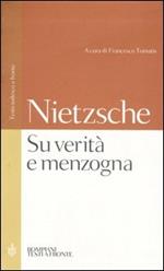 Su verità e menzogna:Sul pathos della verità-Su verità e menzogna in senso extramorale. Testo tedesco a fronte