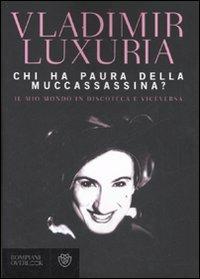 Chi ha paura della Muccassassina? Il mio mondo in discoteca e viceversa - Vladimir Luxuria - copertina