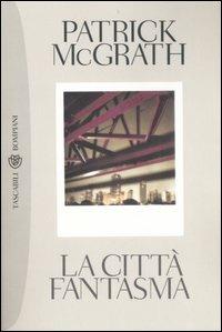 La città fantasma. Manhattan ieri e oggi - Patrick McGrath - copertina