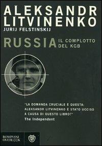 Russia. Il complotto del KGB - Aleksandr Litvinenko,Jurij Felstinskij - copertina