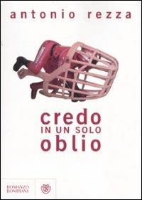 Credo in un solo oblio - Antonio Rezza - copertina