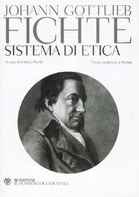 Sistema di etica. Testo tedesco a fronte - J. Gottlieb Fichte - copertina