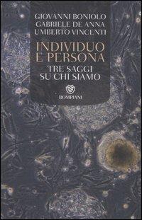 Individuo e persona. Tre saggi su chi siamo - Giovanni Boniolo,Gabriele De Anna,Umberto Vincenti - copertina