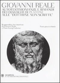 Autotestimonianze e rimandi dei dialoghi di Platone alle «Dottrine non scritte». Testo greco a fronte - Giovanni Reale - copertina