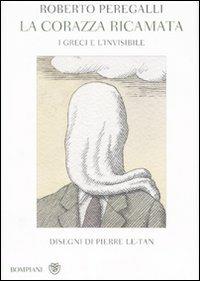 La corazza ricamata. I greci e l'invisibile - Roberto Peregalli - copertina