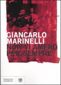 Non vi amerò per sempre - Giancarlo Marinelli - copertina