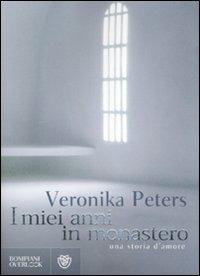I miei anni in monastero - Veronika Peters - copertina