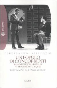 Un popolo di concorrenti. 50 anni di storia d'Italia attraverso i telequiz - Ferdinando Sallustio - copertina