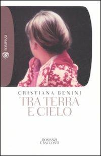 Tra terra e cielo - Cristiana Benini - copertina