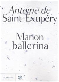 Manon ballerina - Antoine de Saint-Exupéry - copertina
