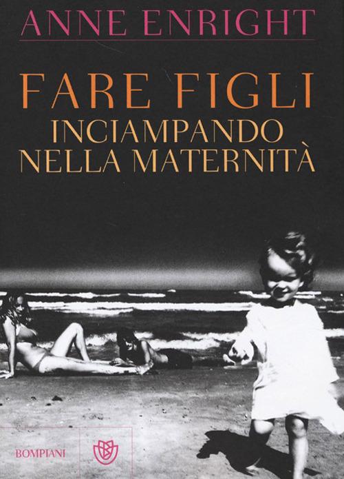 Fare figli. Inciampando nella maternità - Anne Enright - copertina