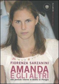 Amanda e gli altri. Vite perdute intorno al delitto di Perugia - Fiorenza Sarzanini - copertina