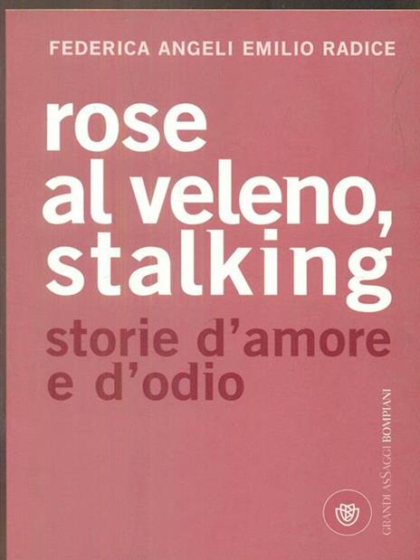 Rose al veleno, stalking. Storie d'amore e d'odio - Federica Angeli,Emilio Radice - 5