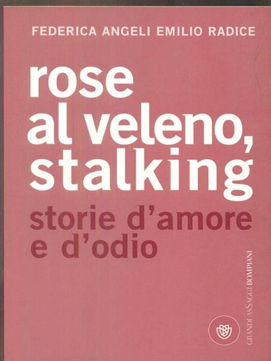 Rose al veleno, stalking. Storie d'amore e d'odio - Federica Angeli,Emilio Radice - 4