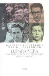 Lupara nera. La guerra segreta alla democrazia in Italia (1943-1947) - Giuseppe Casarrubea,Mario José Cereghino - copertina